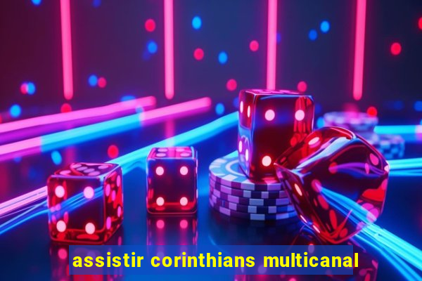 assistir corinthians multicanal